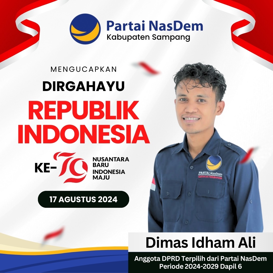 Ucapan Dirgahayu Republik Indonesia ke-79 oleh Dimas Idham Ali Anggota DPRD Terpilih dari Nasdem Periode 2024-2029 Dapil 6