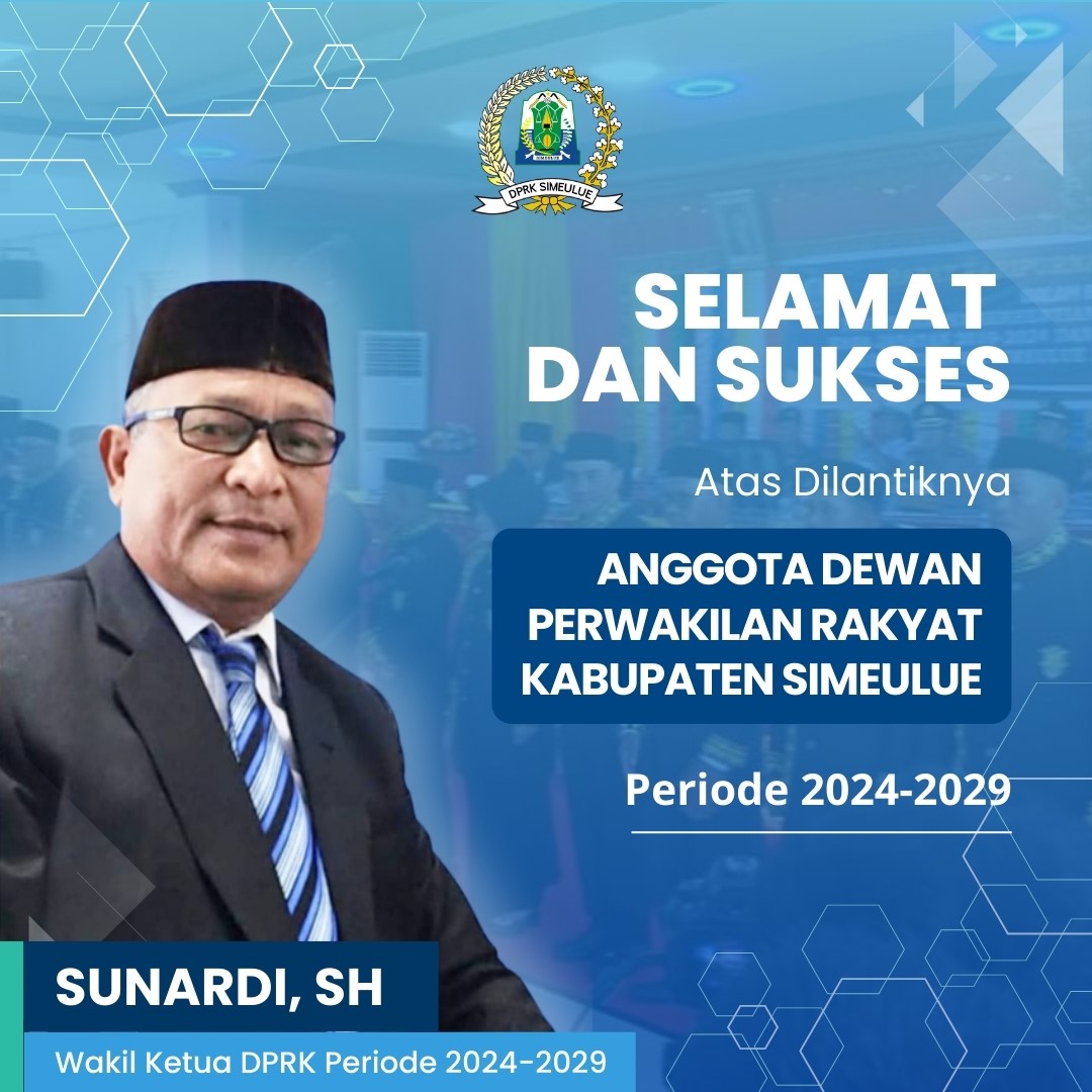 Ucapan Selamat dan Sukses atas dilantiknya Anggota DPRK Simeulue Periode 2024-2029 oleh Sunardi, SH