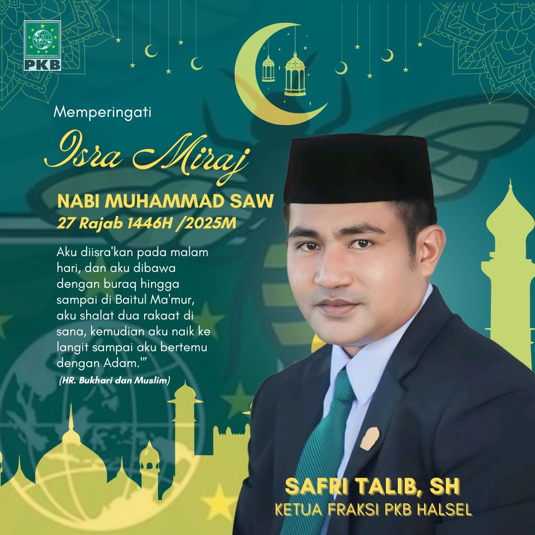 Ucapan Selamat memperingati Isra' Mi'raj 1446H oleh Safri Talib, S.H. - Ketua Fraksi PKB Halsel