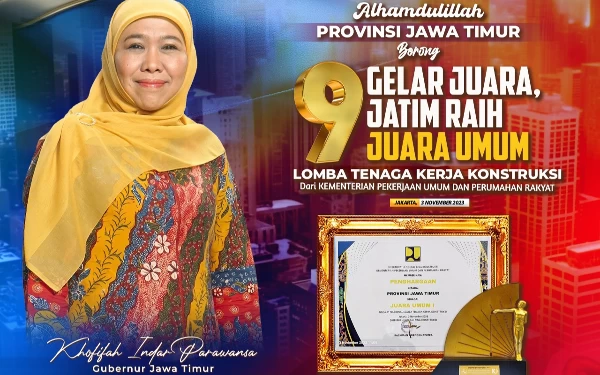 Borong 9 Gelar Juara,  Gubernur Khofifah: Alhamdulillah Provinsi Jawa Timur  Raih Juara Umum Lomba Tenaga Kerja Konstruksi Nasional